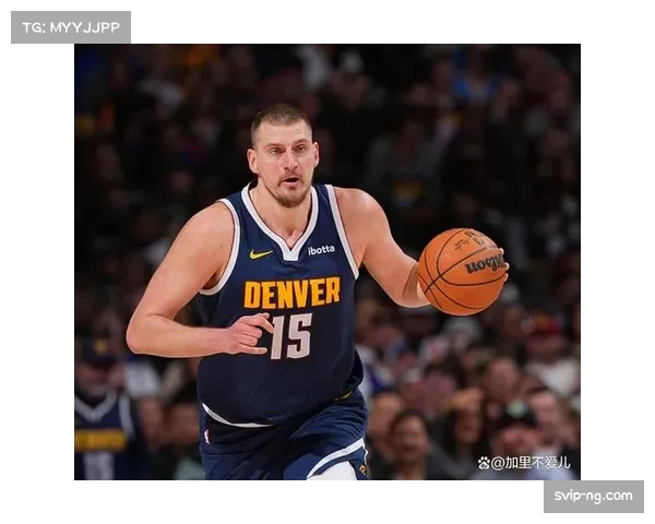 约基奇斩获生涯第184次三双 掘金战术体系依赖核心策应